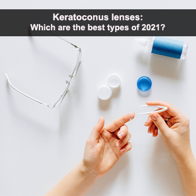 Keratoconus lenses: Which are the best types of 2021?